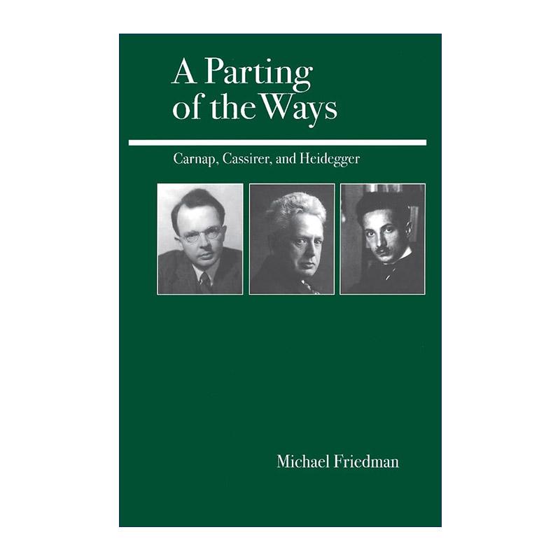 英文原版 A Parting of the Ways 分道而行 卡尔纳普 卡西尔和海德格尔 哲学 迈克尔·弗里德曼 英文版 进口英语原版书籍