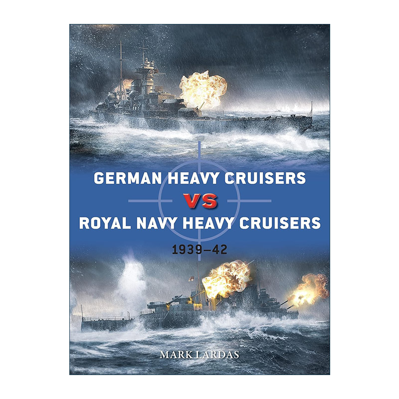 英文原版 German Heavy Cruisers vs Royal Navy Heavy Cruisers 二战德国重型巡洋舰VS英国皇家海军重型巡洋舰 对战历史 英文版