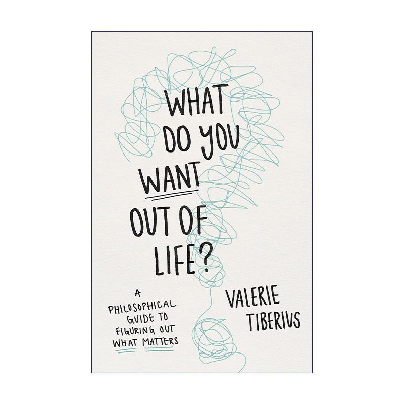 What Do You Want Out of Life? 你想从生活中得到什么？ 哲学指南 精装进口原版英文书籍