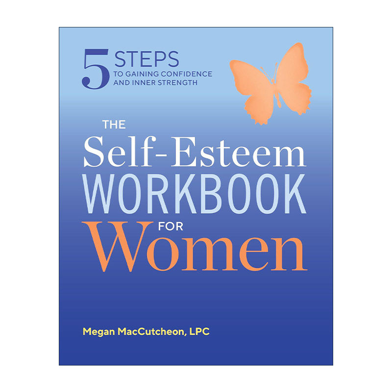 英文原版 The Self Esteem Workbook for Women 女性自尊手册 获得自信和内在力量的5个步骤 心理健康专业咨询师Megan MacCutcheon
