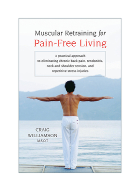 英文原版 Muscular Retraining for Pain-Free Living 为无痛生活的肌肉再训练 消除慢性背痛 肌腱炎 肩颈疼痛 英文版 进口英语书