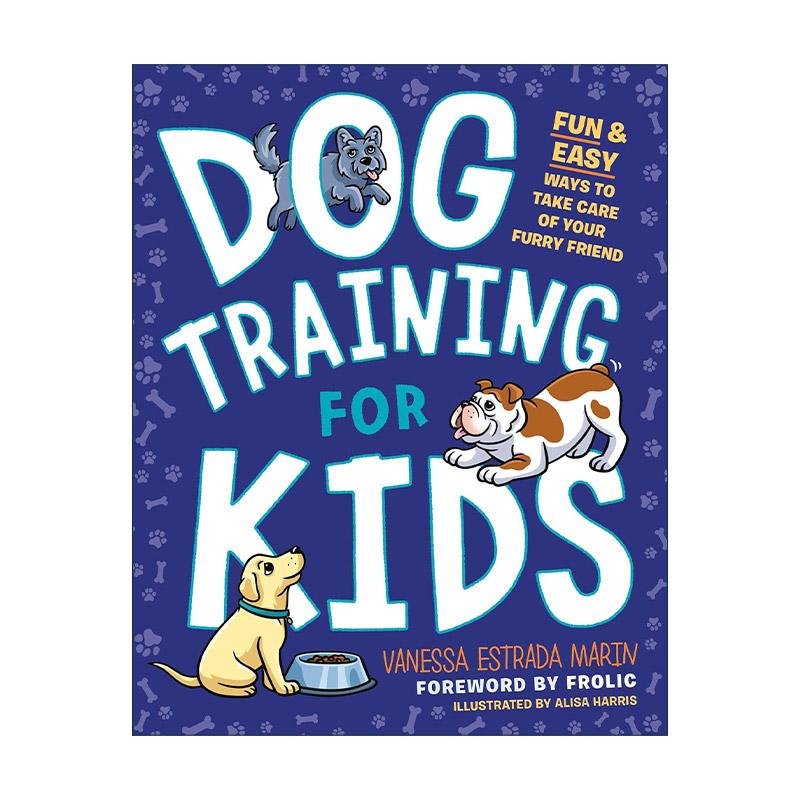 英文原版 Dog Training for Kids 儿童训狗指南 有趣简单的方法来照顾你毛茸茸的朋友 Vanessa Estrada Marin 进口英语原版书籍