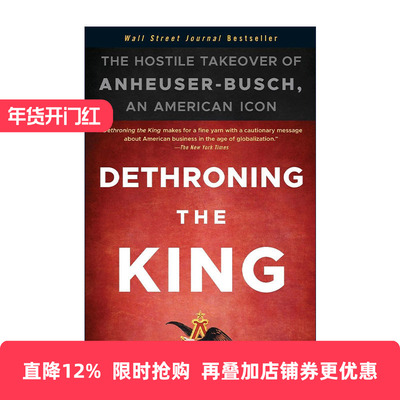 英文原版 Dethroning the King 废黜国王 恶意收购美国啤酒之王安海斯布希公司 英文版 进口英语原版书籍