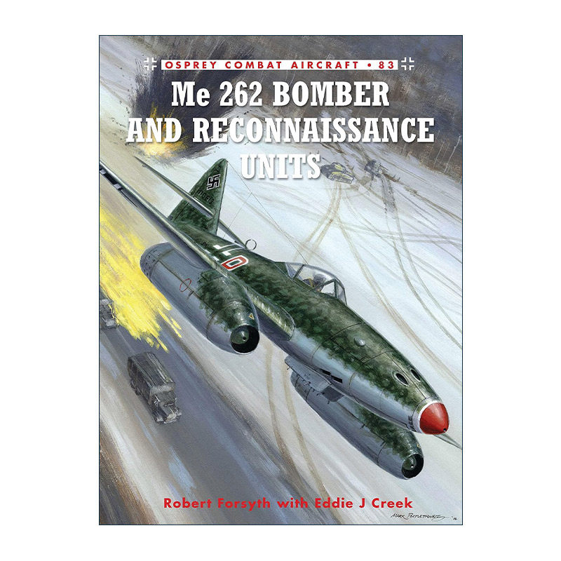 英文原版 Me 262 Bomber and Reconnaissance Units 二战德国梅塞施密特Me262轰炸侦察机 航空史上伟大的战斗机系列 英文版