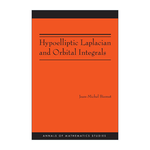 英文原版 Hypoelliptic Laplacian and Orbital Integrals AM-177拉普拉斯亚椭圆性问题与轨道积分 数学 Jean-Michel Bismut英文版