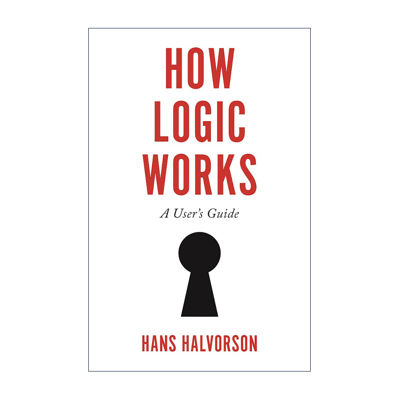 英文原版 How Logic Works 逻辑学入门 普林斯顿大学的经典逻辑课 哲学 汉斯·哈沃森 英文版 进口英语原版书籍