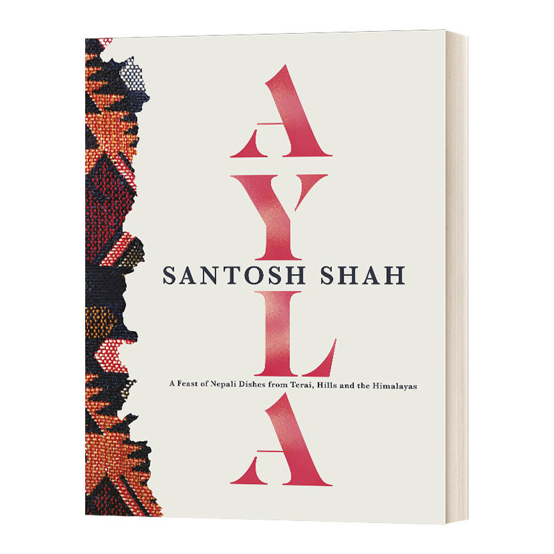 英文原版 Ayla A Feast of Nepali Dishes from Terai 尼泊尔菜谱 精装 Santosh Shah 英文版 进口英文原版书籍