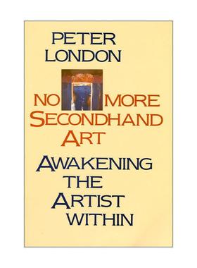 英文原版 No More Secondhand Art 不再有二手艺术 唤醒内心的艺术家 Peter London 英文版 进口英语原版书籍