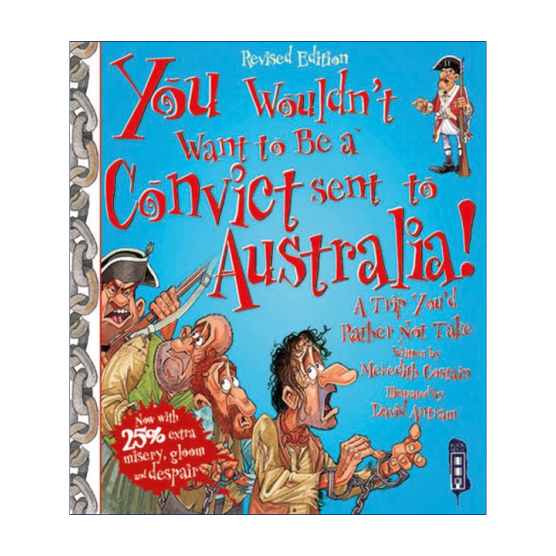 英文原版 You Wouldn't Want to Be a Convict Sent to Australia 千万不要成为被送往澳大利亚的囚犯 儿童人文历史科普 英文版