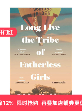 英文原版 Long Live the Tribe of Fatherless Girls 无父女孩部落万岁 回忆录 创伤与宽恕 血缘与亲情 英文版 进口英语原版书籍