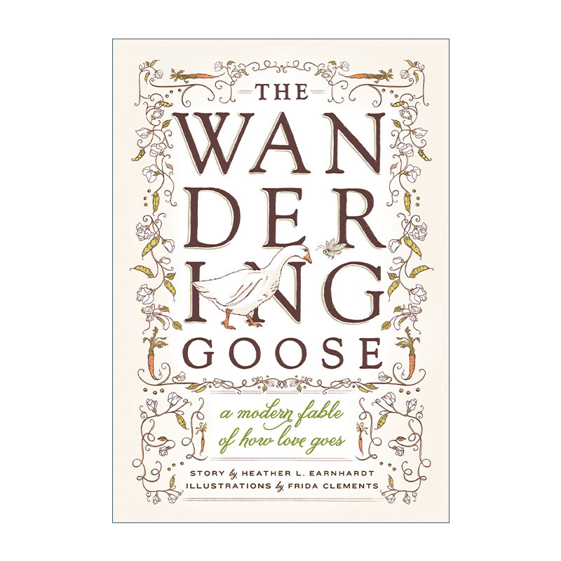 英文原版 The Wandering Goose 流浪鹅 关于爱情的现代寓言故事 Heather L. Earnhardt 精装 英文版 进口英语原版书籍