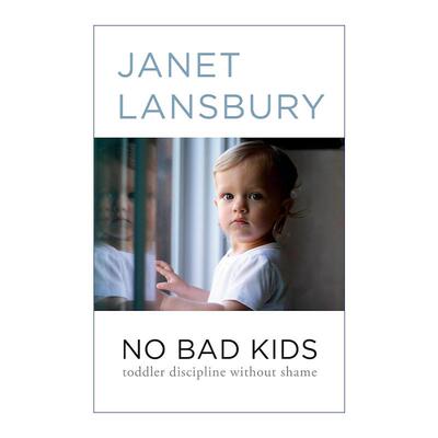 英文原版 No Bad Kids 有边界 才自由 如何养育自信又自律的孩子 崩溃无助父母的实用工具书 育儿指南 珍妮特?兰斯伯里 英文版
