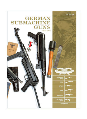 英文原版 German Submachine Guns 1918–1945 德国冲锋枪指南 精装全彩图册艺术收藏集 Luc Guillou 英文版 进口英语原版书籍