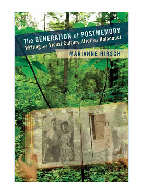 英文原版 The Generation of Postmemory 后记忆的一代 大屠杀后的写作和视觉文化 Marianne Hirsch 英文版 进口英语原版书籍