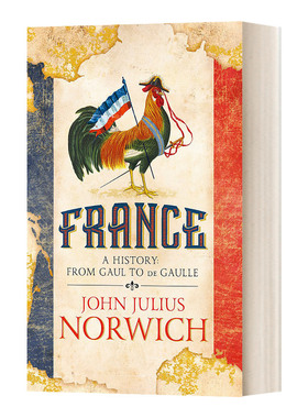 英文原版 France A History From Gaul to de Gaulle 法国简史 从高卢到戴高乐 约翰·朱利叶斯·诺威奇 英文版 进口英语原版书籍