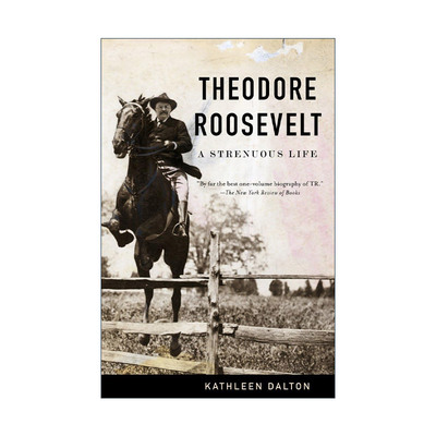 英文原版 Theodore Roosevelt 西奥多·罗斯福传 艰苦的一生 Kathleen Dalton英文版 进口英语原版书籍