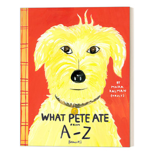 英文原版绘本 What Pete Ate from A to Z 皮特从头到尾吃了什么 2-5岁儿童动物主题绘本 Maira Kalman 英文版 进口英语原版书籍