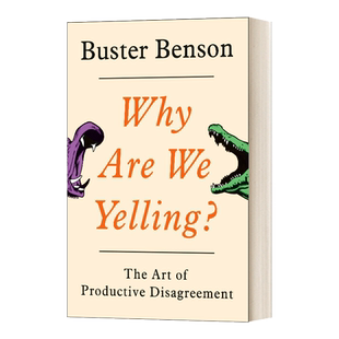 Why Are We Yelling? 意见不同也能好好说 你抓狂的局面都有解决方案 分歧沟通指南 精装 Buster Benson 进口原版英文书籍