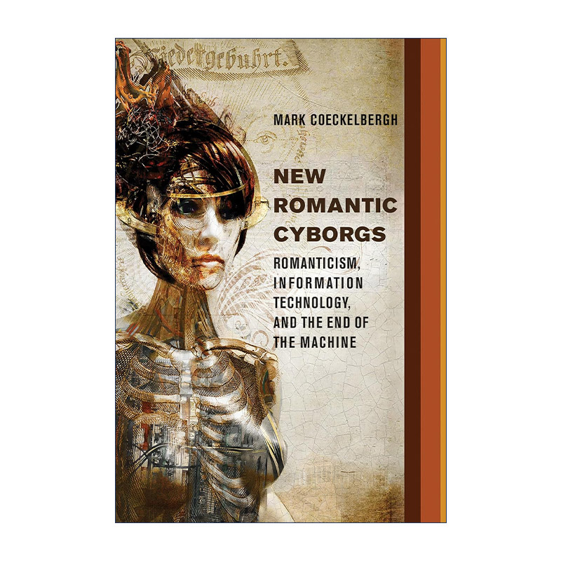 英文原版 New Romantic Cyborgs The MIT Press新型浪漫赛博格浪漫主义信息技术和机器的终结维也纳大学哲学教授Mark Coeckelbergh