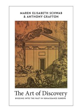 英文原版 The Art of Discovery 发现的艺术 挖掘欧洲文艺复兴时期的过去 Maren Elisabeth Schwab 普林斯顿 进口英语原版书籍