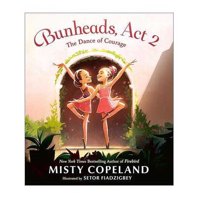 英文原版 Bunheads  Act 2 The Dance of Courage 心舞2 勇气之舞 儿童精装绘本 早期经历改编 英文版 进口英语原版书籍