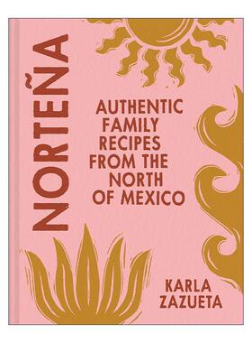 英文原版 Norte?a 墨西哥食谱书 地道墨西哥北部美食菜谱 Karla Zazueta精装 英文版 进口英语原版书籍