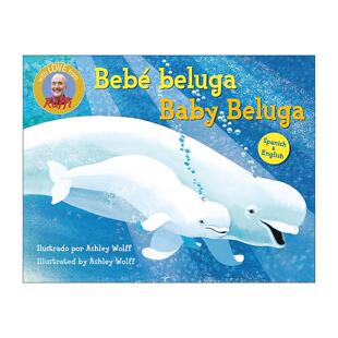 Bebé 书籍 进口英语原版 儿童经典 Baby Beluga 启蒙认知绘本 白鲸宝宝 beluga 英文版 英文原版 英西双语版 童谣儿歌 纸板书