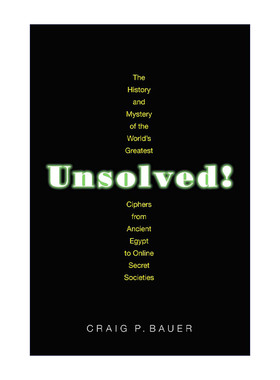Unsolved! 未解之谜 世界上伟大密码的历史和奥秘 古埃及Craig P. Bauer进口原版英文书籍