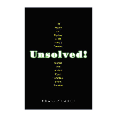 Unsolved! 未解之谜 世界上伟大密码的历史和奥秘 古埃及Craig P. Bauer进口原版英文书籍