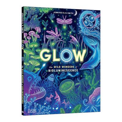 英文原版 Glow The Wild Wonders of Bioluminescence 大自然生物发光的奇观 儿童科普百科精装 英文版 进口英语原版书籍