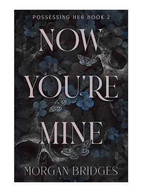 英文原版 Now You're Mine 现在你是我的了 Possessing Her系列2 暗黑浪漫爱情小说 英文版 进口英语原版书籍