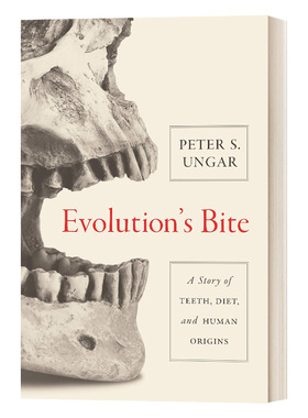 Evolution's Bite 进化的咬痕 牙齿 饮食与人类起源的故事 Peter Ungar进口原版英文书籍
