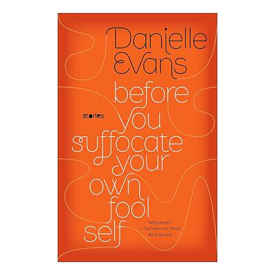 英文原版 Before You Suffocate Your Own Fool Self 在你把愚蠢的自己闷死之前 女性短篇小说集 英文版 进口英语原版书籍