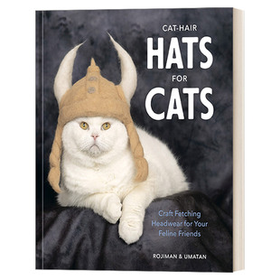 英文原版 Cat-Hair Hats for Cats 猫咪的毛帽子 为你的猫朋友制作引人注目的头饰 手工艺 休闲 rojiman & umatan 精装 进口书籍