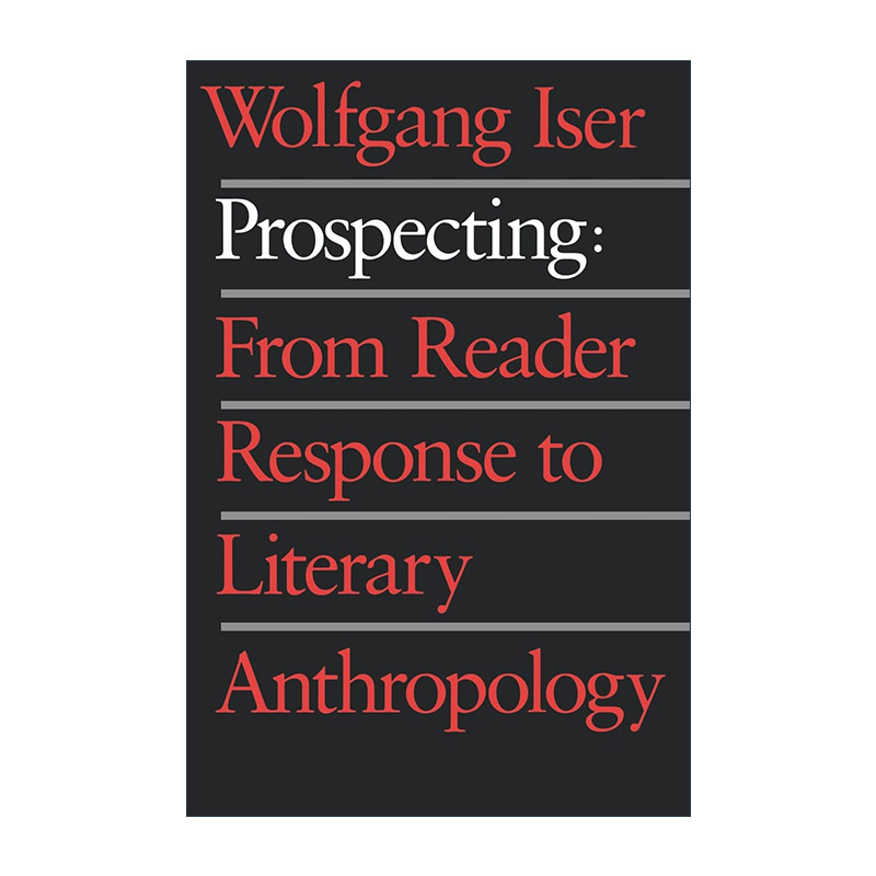 英文原版 Prospecting展望从读者反应到文学人类学 Wolfgang Iser沃尔夫冈·伊瑟尔英文版进口英语原版书籍