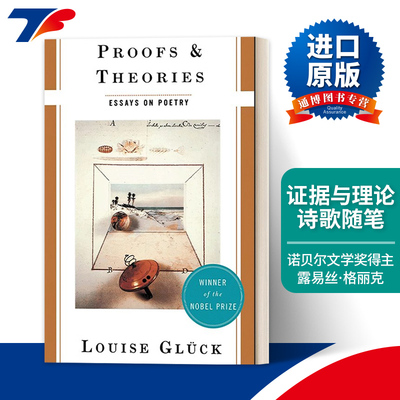 英文原版 Proofs and Theories 证据与理论 诗歌随笔 诺贝尔文学奖得主露易丝·格丽克Louise Gluck 英文版 进口英语原版书籍