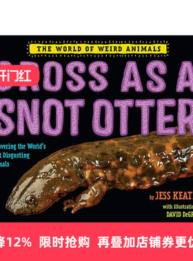 英文原版 Gross as a Snot Otter The World of Weird Animals像水獭一样恶心 奇异动物世界系列儿童精装科普百科绘本Jess Keating
