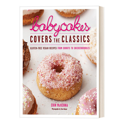 英文原版 Babycakes Covers the Classics 经典甜品烘焙 从甜甜圈到士力架饼干的无麸质素食食谱  Erin McKenna  进口英语原版书籍