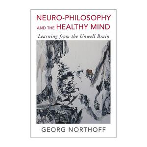 英文原版 Neuro-Philosophy and the Healthy Mind病脑启示 神经哲学与健康心智 神经科学家乔治·诺索夫 英文版 进口英语原版书籍