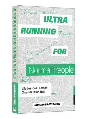 英文原版 Ultrarunning for Normal People 普通人的超跑 在赛道内外学到的人生经验 马拉松 生活指南 Sid Garza-Hillman 英文版