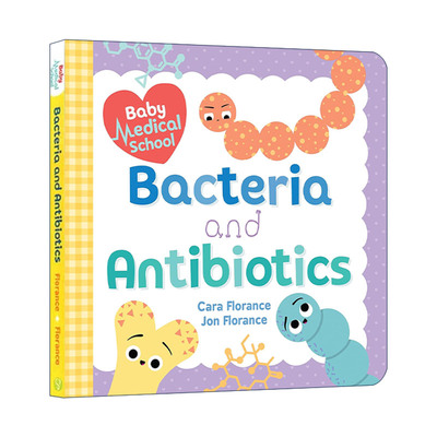 英文原版 Baby Medical School Bacteria and Antibiotics 宝宝智学园 小小医学院 细菌和抗生素 纸板书 英文版 进口英语原版书籍
