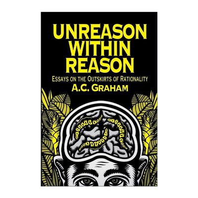 英文原版 Unreason Within Reason 理性中的非理性 关于理性边缘的随笔 哲学 A. C. Graham 英文版 进口英语原版书籍