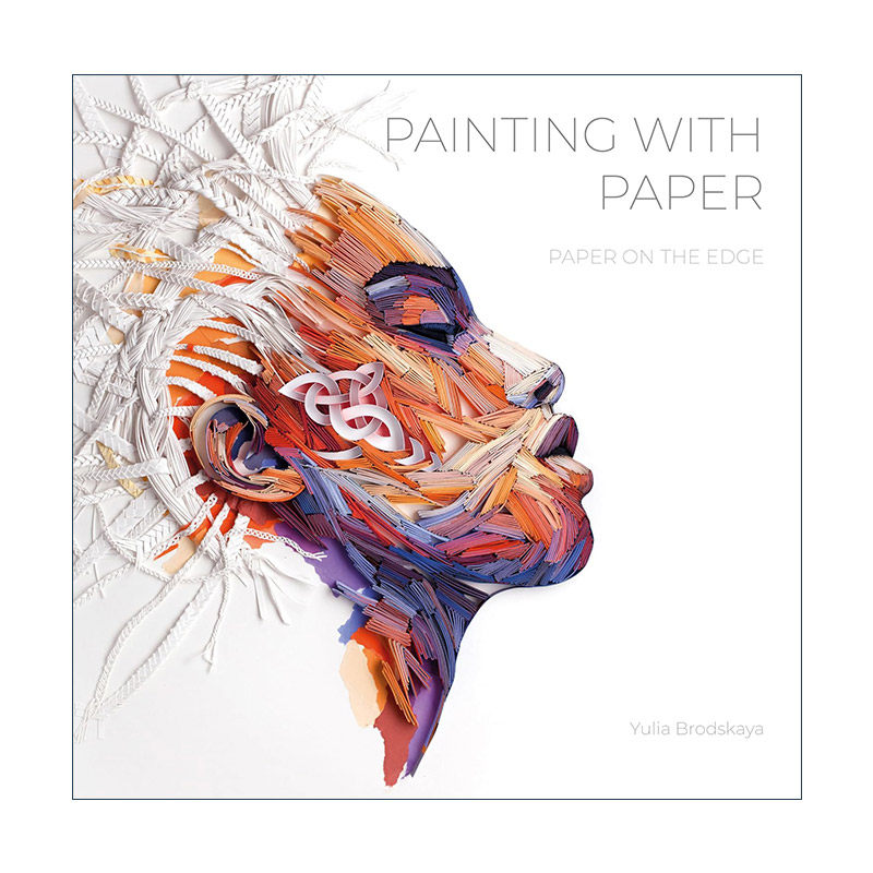英文原版 Painting with Paper 以纸作画 纸缘 纸张艺术绘画指南 Yulia Brodskaya 精装 英文版 进口英语原版书籍