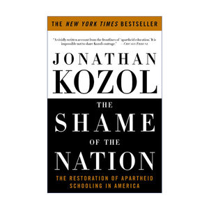 英文原版 The Shame of the Nation民族的耻辱美国种族隔离学校制度的恢复 Jonathan Kozol英文版进口英语原版书籍