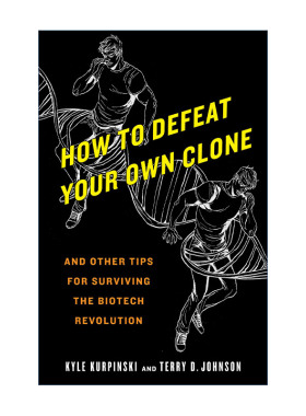 英文原版 How to Defeat Your Own Clone 如何击败自己的克隆人 及其他生物技术革命中的生存技巧 Kyle Kurpinski进口英语原版书籍