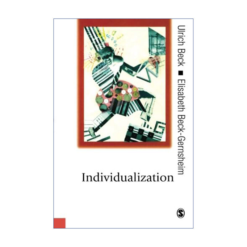 Individualization 个体化 制度化个人主义及其社会政治后果 乌尔里希·贝克进口原版英文书籍