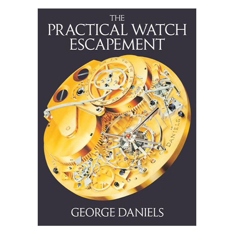 英文原版 The Practical Watch Escapement 实用手表擒纵系统 制表大师乔治·丹尼尔博士 精装 英文版 进口英语原版书籍