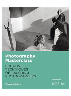 英文原版 Photography Masterclass 摄影大师 100位摄影师创作手法 英文版 进口英语原版书籍