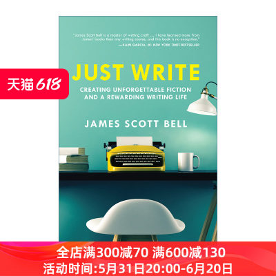 Just Write 就是写 创造令人难忘的小说和有意义的写作生活 James Scott Bell进口英文原版书籍