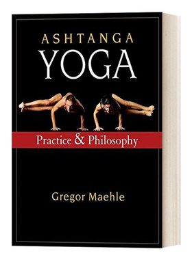 英文原版 Ashtanga Yoga Practice and Philosophy 阿斯汤加瑜伽01 实践与哲学 Gregor Maehle 英文版 进口英语原版书籍